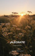 ¡ALÉGRATE! Como una flor