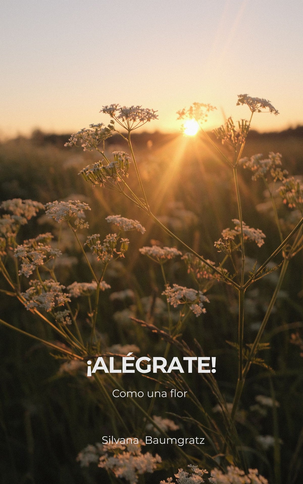 ¡ALÉGRATE! Como una flor